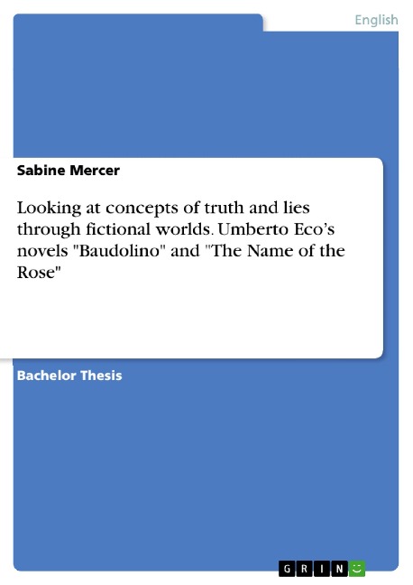 Looking at concepts of truth and lies through fictional worlds. Umberto Eco's novels "Baudolino" and "The Name of the Rose" - Sabine Mercer