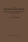 Cover-Bild zum Titel 'Die Künstliche Seide ihre Herstellung, Eigenschaften und Verwendung' von 'Karl Süvern'