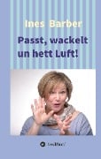 Cover-Bild zum Titel 'Passt, wackelt un hett Luft!' von 'Ines Barber'