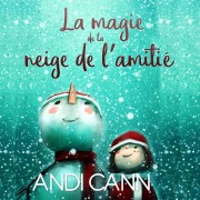 Cover-Bild zum Titel 'La magie de la neige de l'amitié' von 'Andi Cann'