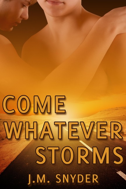 Come Whatever Storms - J. M. Snyder