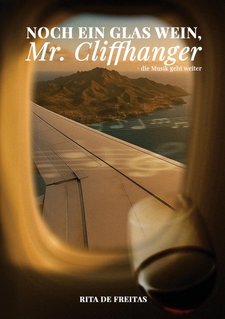 Noch ein Glas Wein, Mr. Cliffhanger - Rita de Freitas