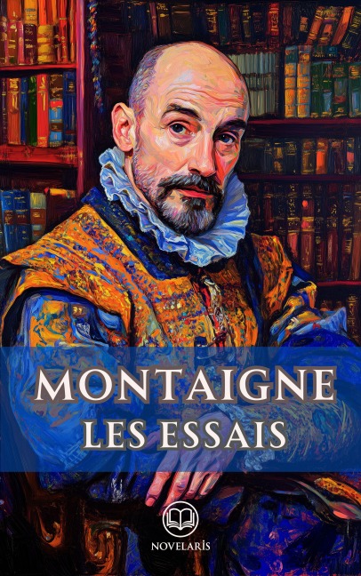 Les Essais - Michel De Montaigne