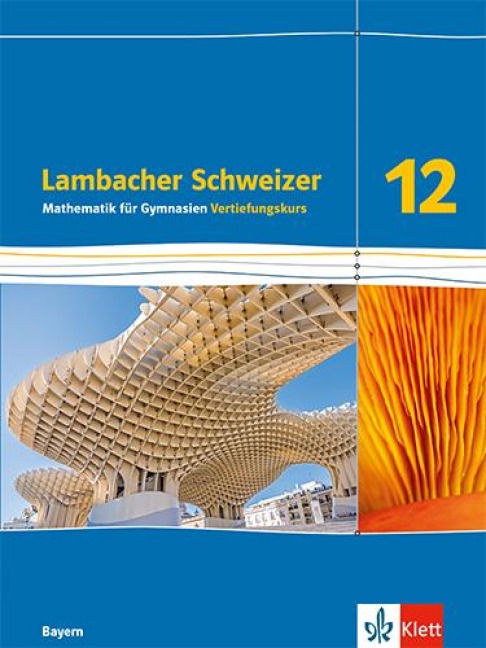 Lambacher Schweizer Mathematik 12 Schulbuch Klasse 12. Vertiefungskurs. Ausgabe Bayern - 