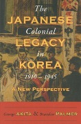 Cover-Bild zum Titel 'The Japanese Colonial Legacy in Korea, 1910-1945' von 'George Akita, Brandon Palmer'