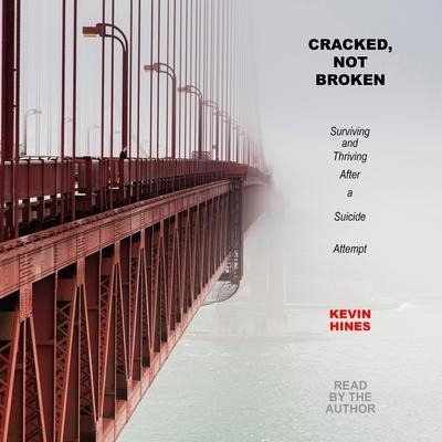 Cracked, Not Broken: Surviving and Thriving After a Suicide Attempt - Daniel J. Reidenberg, Daniel J. Reidenberg
