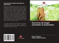 Cover-Bild zum Titel 'Exercices de Kegel prénatals et postnatals' von 'Engy El Nahas, Marwa Abdel Rahman'