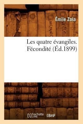 Les Quatre Évangiles. Fécondité (Éd.1899) - Émile Zola