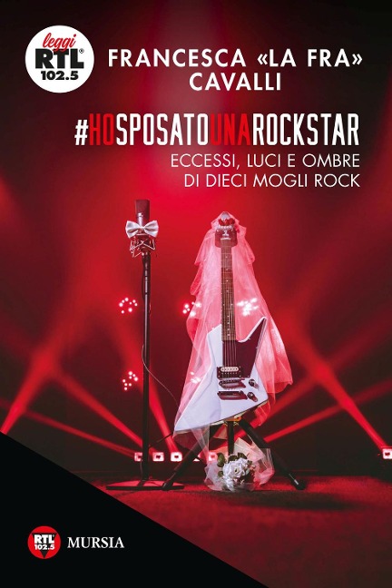 Ho sposato una rockstar. Eccessi, luci e ombre di dieci mogli rock - Francesca Cavalli