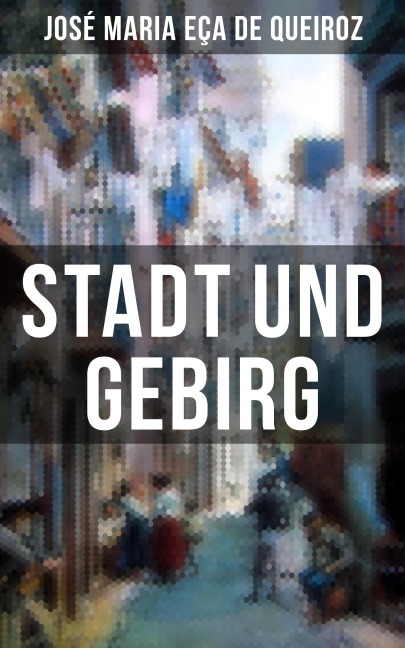 Stadt und Gebirg - José Maria Eça de Queiroz
