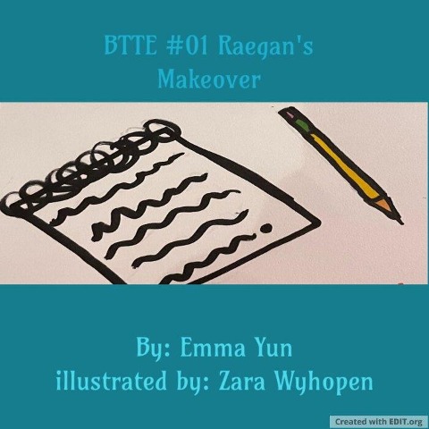 BTTE #01 Raegan's Makeover - Emma Yun