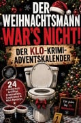 Cover-Bild zum Titel 'Der Weihnachtsmann war's nicht! Der Klo-Krimi-Adventskalender' von 'Reiner Huber'