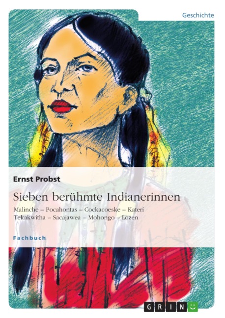 Sieben berühmte Indianerinnen - Ernst Probst