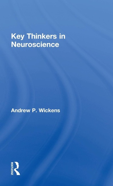 Key Thinkers in Neuroscience - Andy Wickens