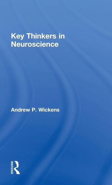 Key Thinkers in Neuroscience - Andy Wickens