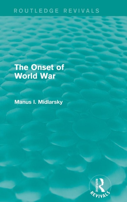 The Onset of World War (Routledge Revivals) - Manus I. Midlarsky