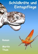 Cover-Bild zum Titel 'Schildkröte und Eintagsfliege' von 'Martin Thum'