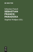 Cover-Bild zum Titel 'Sebastian Franck: Paradoxa' von 'Sebastian Franck'