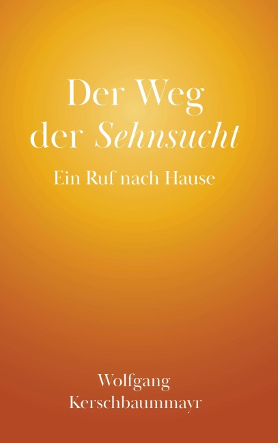 Der Weg der Sehnsucht - Wolfgang Kerschbaummayr