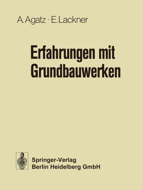 Erfahrungen mit Grundbauwerken - Erich Lackner, Arnold Agatz