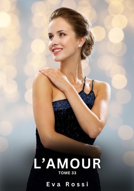 L'Amour. Tome 33 - Eva Rossi