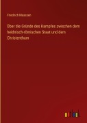 Cover-Bild zum Titel 'Über die Gründe des Kampfes zwischen dem heidnisch-römischen Staat und dem Christenthum' von 'Friedrich Maassen'