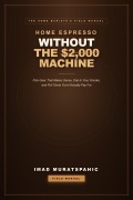 Cover-Bild zum Titel 'Home Espresso Without the $2,000 Machine' von 'Imad Muratspahic'