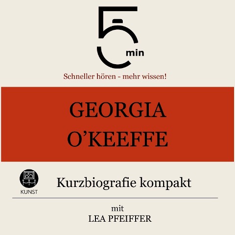 Georgia O`Keeffe: Kurzbiografie kompakt - Minuten, Minuten Biografien, Lea Pfeiffer