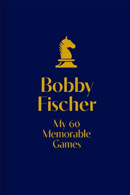 Bobby Fischer: My 60 Memorable Games Collectors Edition - Bobby Fischer