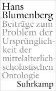 Beiträge zum Problem der Ursprünglichkeit der mittelalterlich-scholastischen Ontologie - Hans Blumenberg