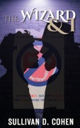 Cover-Bild zum Titel 'The Wizard & I' von 'Sullivan D. Cohen'