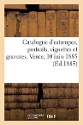 Cover-Bild zum Titel 'Catalogue d'Estampes Anciennes Et Modernes, Portraits, Suites de Vignettes Et Gravures En Lots' von 'DuPont Aîné'