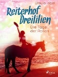 Reiterhof Dreililien 2 - Die Tage der Rosen - Ursula Isbel