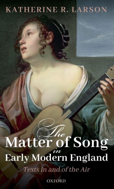 Matter of Song in Early Modern England - Katherine R. Larson