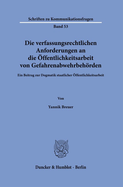 Die verfassungsrechtlichen Anforderungen an die Öffentlichkeitsarbeit von Gefahrenabwehrbehörden - Yannik Breuer