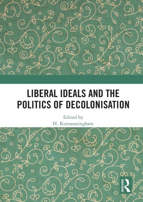 Liberal Ideals and the Politics of Decolonisation - 