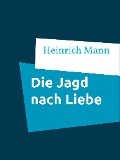 Cover-Bild zum Titel 'Die Jagd nach Liebe' von 'Heinrich Mann'