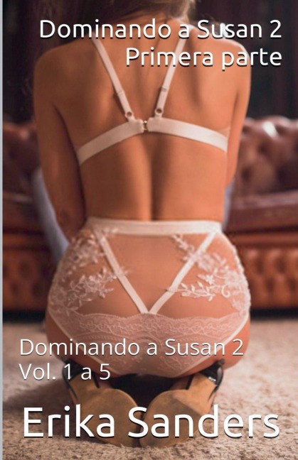 Dominando a Susan 2. Primera parte - Erika Sanders