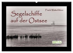 Cover-Bild zum Titel 'Segelschiffe auf der Ostsee (Wandkalender 2026 DIN A2 quer), CALVENDO Monatskalender' von 'Frank Waßerführer'