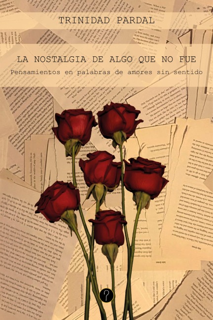 La nostalgia de algo que no fue - Trinidad Pardal