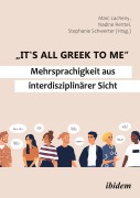 Cover-Bild zum Titel '"It's all Greek to me": Mehrsprachigkeit aus interdisziplinärer Sicht' von 'Marc Schwerter Lacheny'