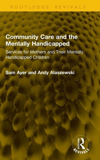 Community Care and the Mentally Handicapped - Sam Ayer, Andy Alaszewski