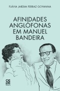 Cover-Bild zum Titel 'Afinidades anglófonas em Manuel Bandeira' von 'Flávia Jardim Ferraz Goyanna'
