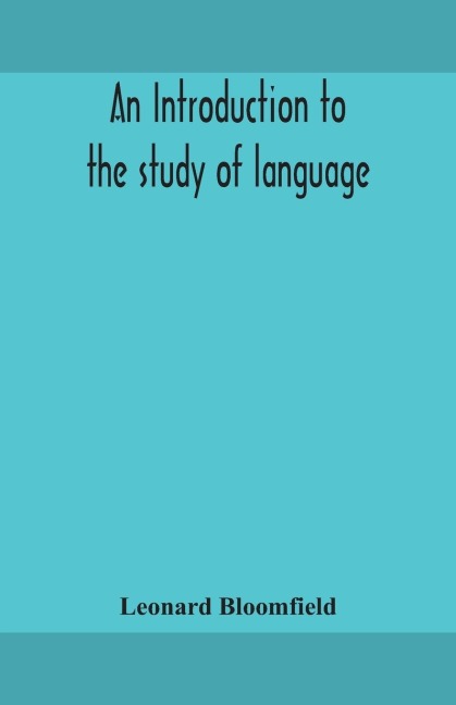 An introduction to the study of language - Leonard Bloomfield