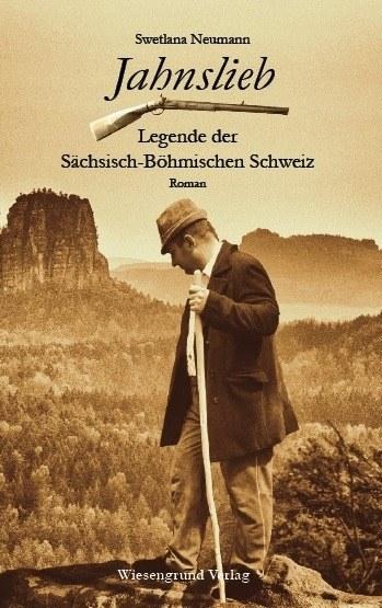 Jahnslieb - Legende der Sächsisch-Böhmischen Schweiz - Swetlana Neumann