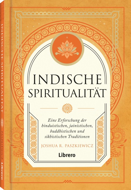 Indische Spiritualität - Joshua R. Paszkiewicz