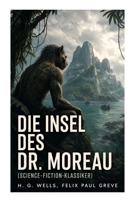 Die Insel des Dr. Moreau (Science-Fiction-Klassiker) - H. G. Wells, Felix Paul Greve