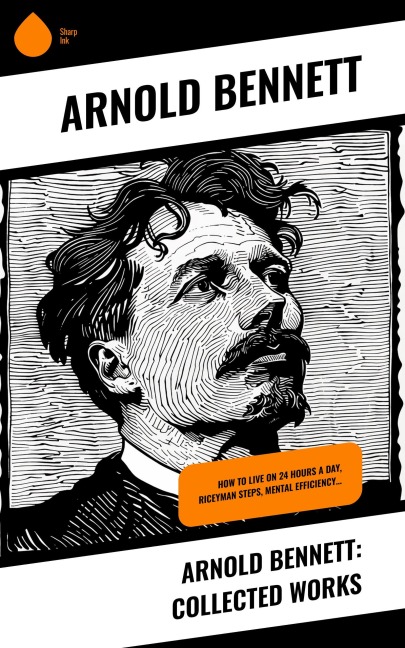 Arnold Bennett: Collected Works - Arnold Bennett