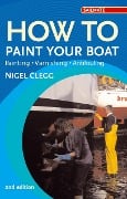 Cover-Bild zum Titel 'How to Paint Your Boat' von 'Nigel Clegg'