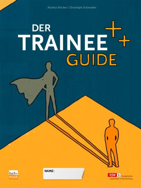 Der Trainee-Guide - Markus Röcker, Christoph Schneider